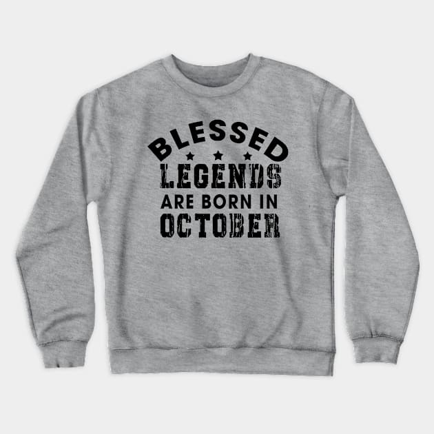 Blessed Legends Are Born In October Funny Christian Birthday Crewneck Sweatshirt by Happy - Design